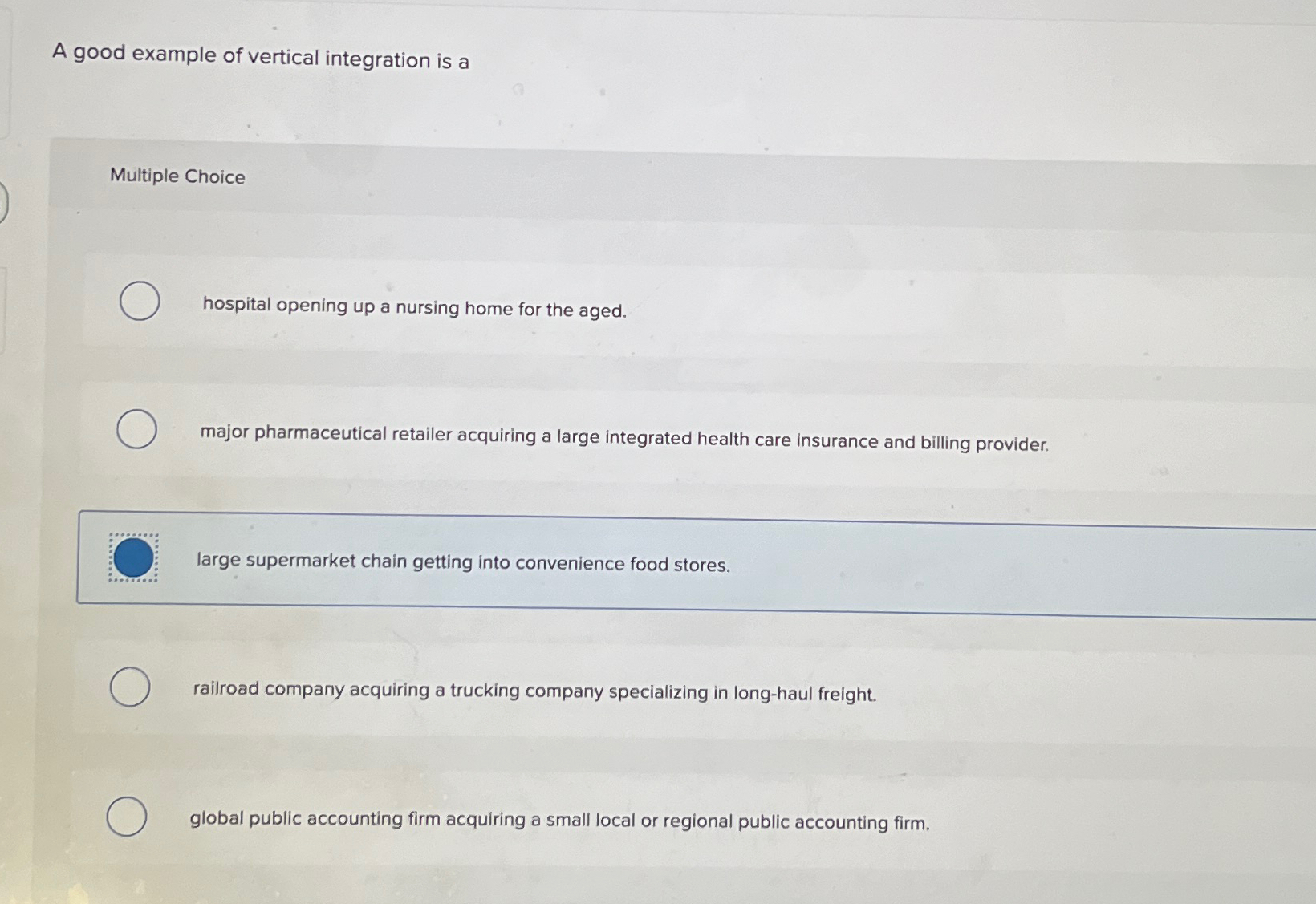  A good example of vertical integration is a Multiple Choice hospital