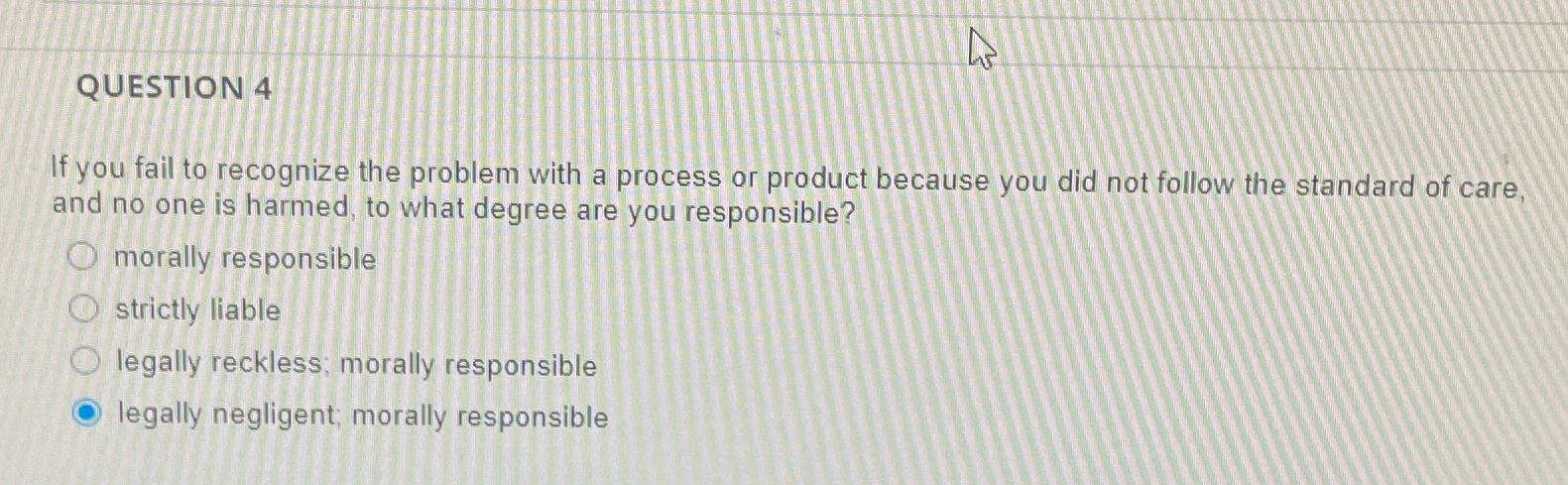  QUESTION 4 If you fail to recognize the problem with a