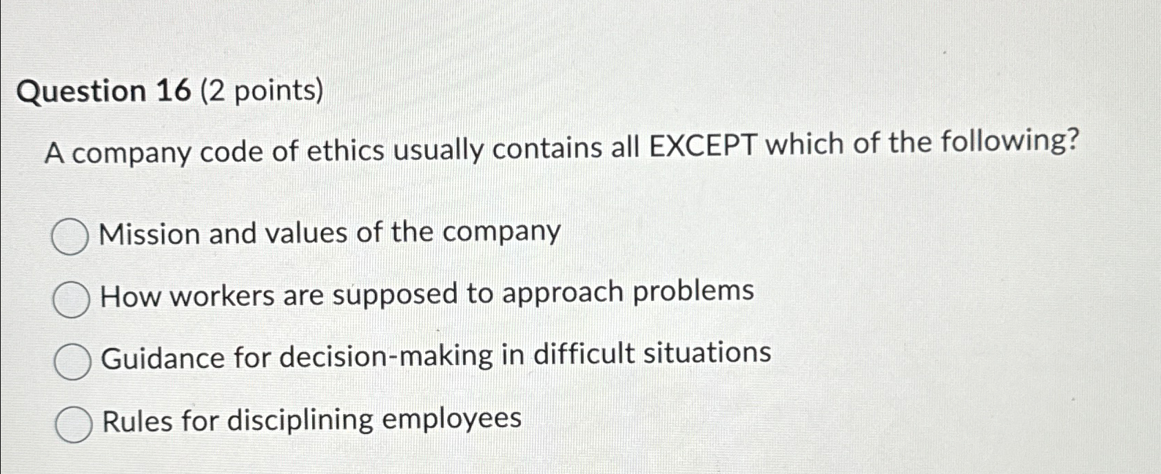  Question 16(2 points) A company code of ethics usually contains all