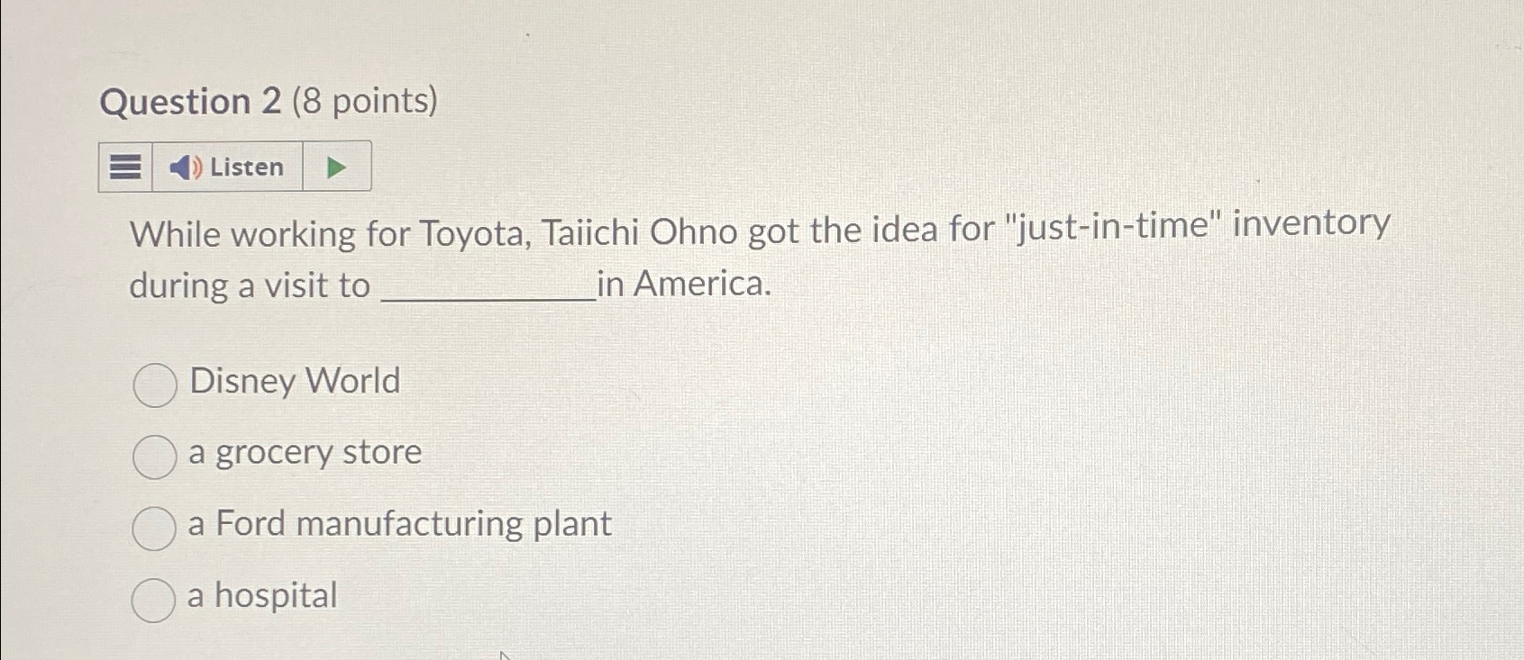  Question 2(8 points) While working for Toyota, Taiichi Ohno got the