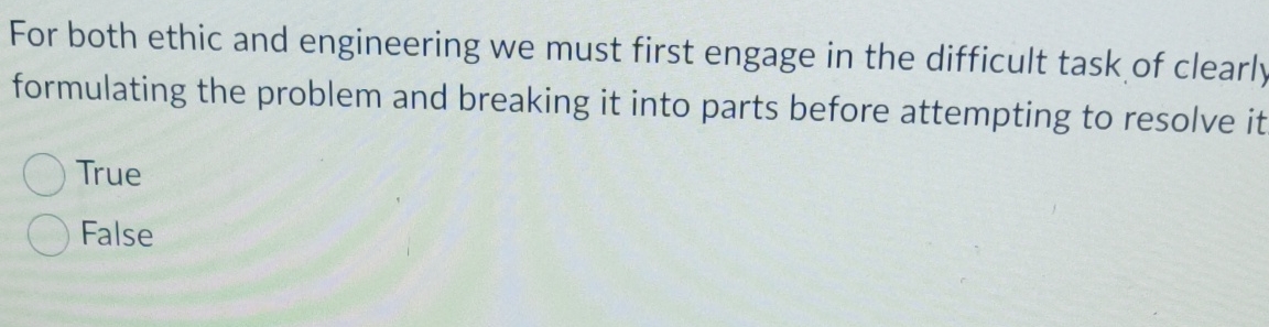  For both ethic and engineering we must first engage in the