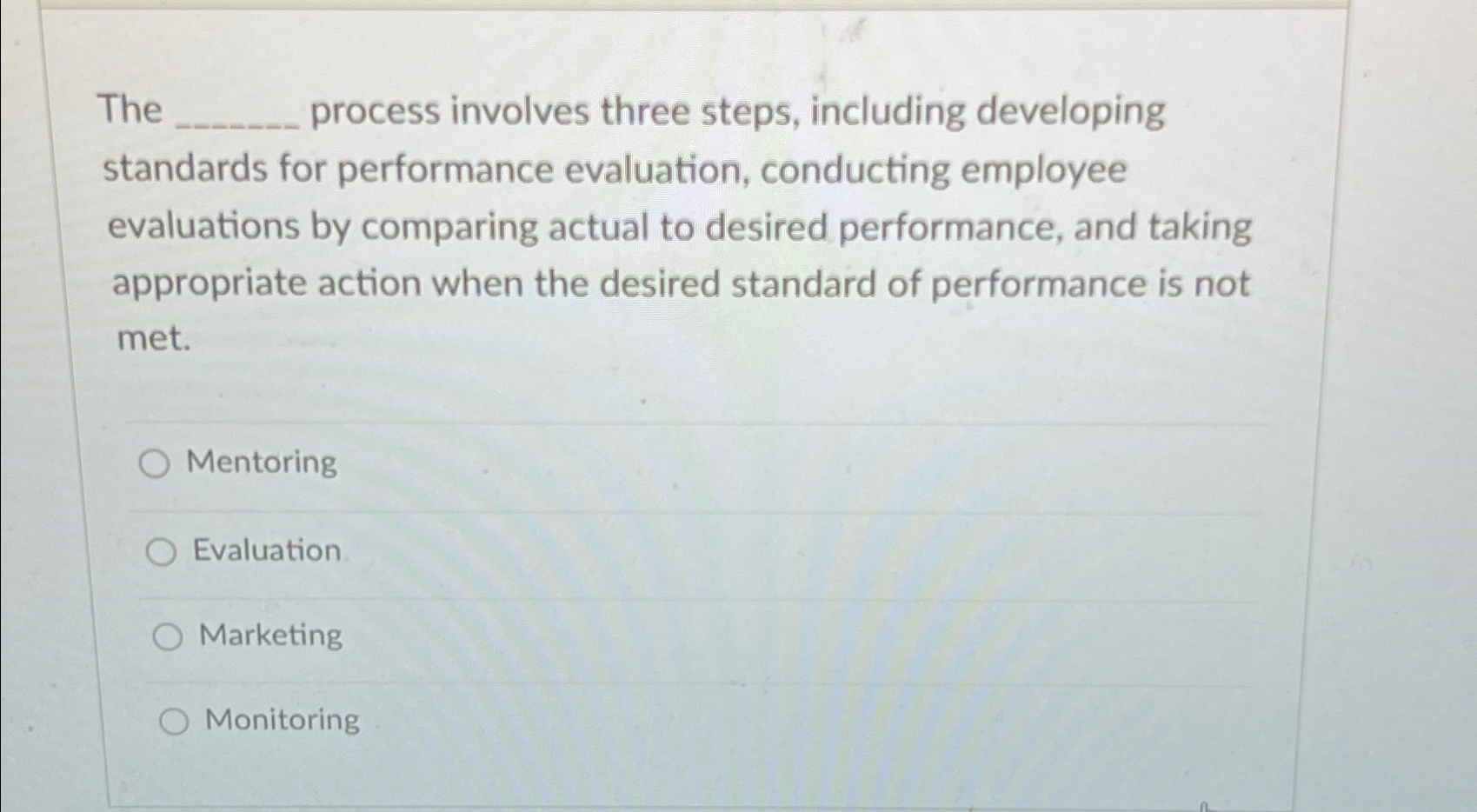  The process involves three steps, including developing standards for performance evaluation,