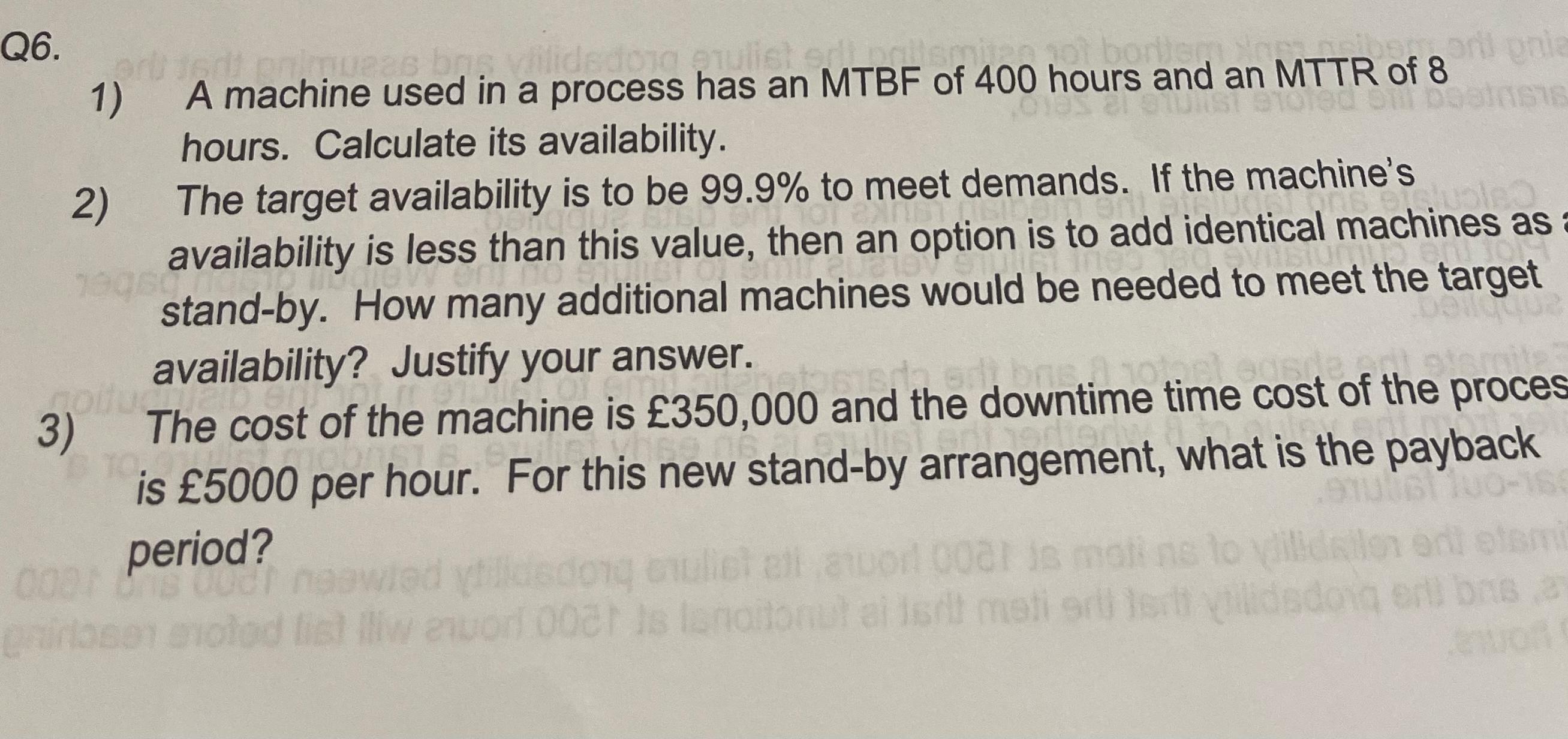  Q6. A machine used in a process has an MTBF of