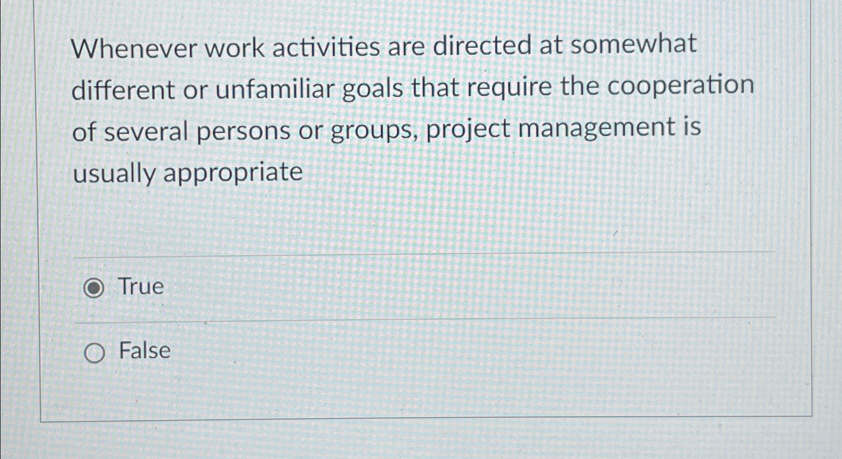  Whenever work activities are directed at somewhat different or unfamiliar goals