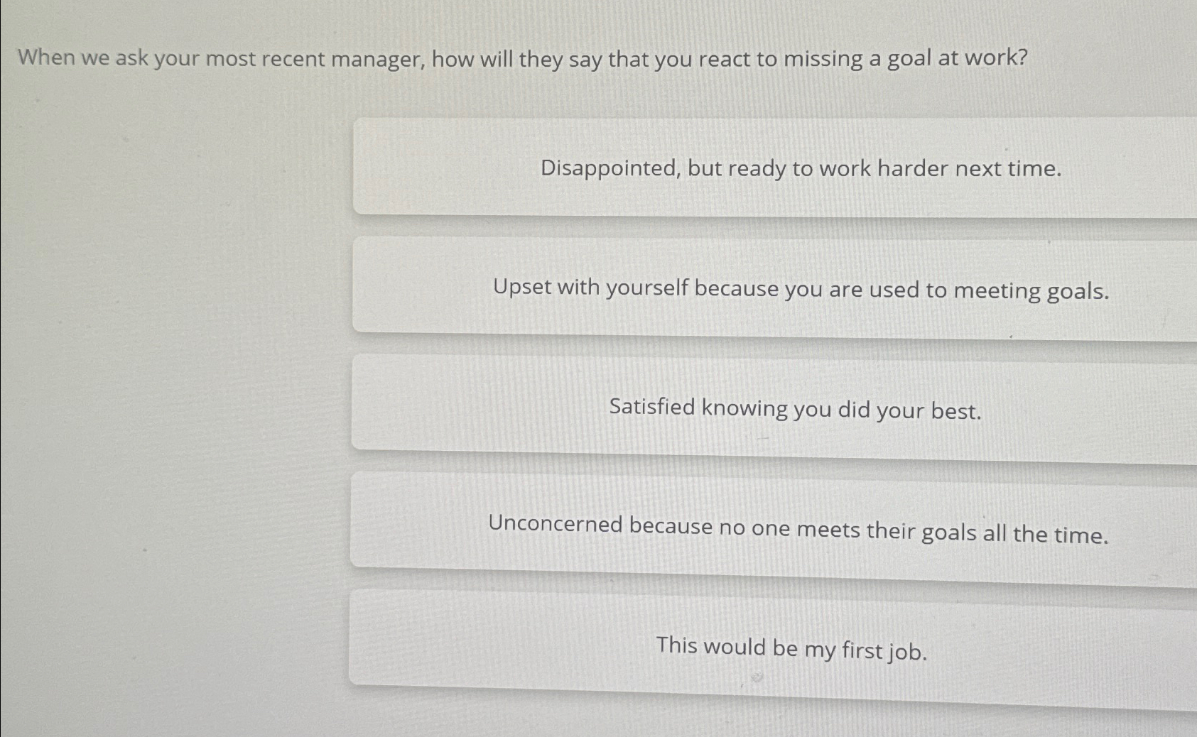  When we ask your most recent manager, how will they say