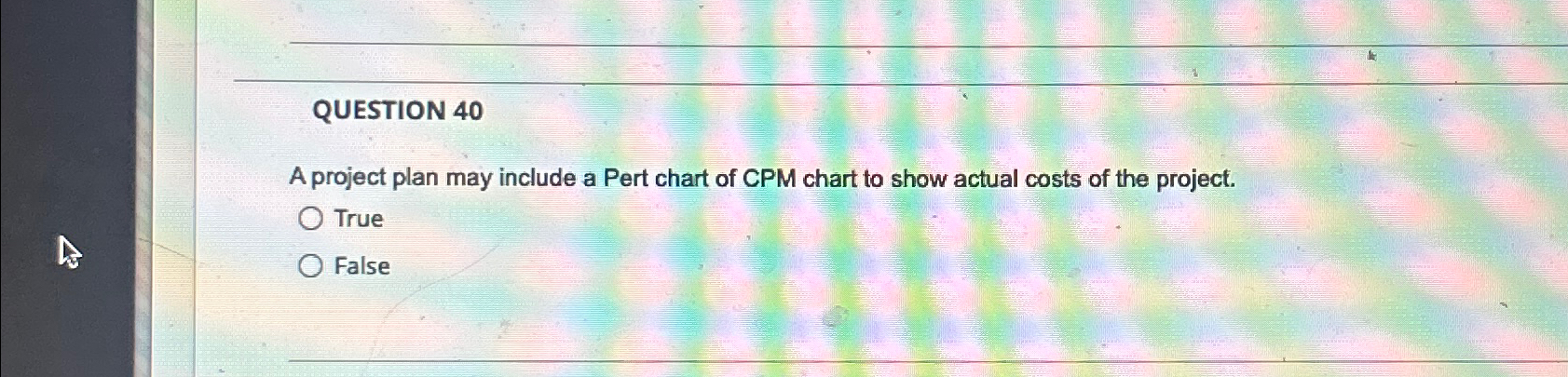  QUESTION 40 A project plan may include a Pert chart of
