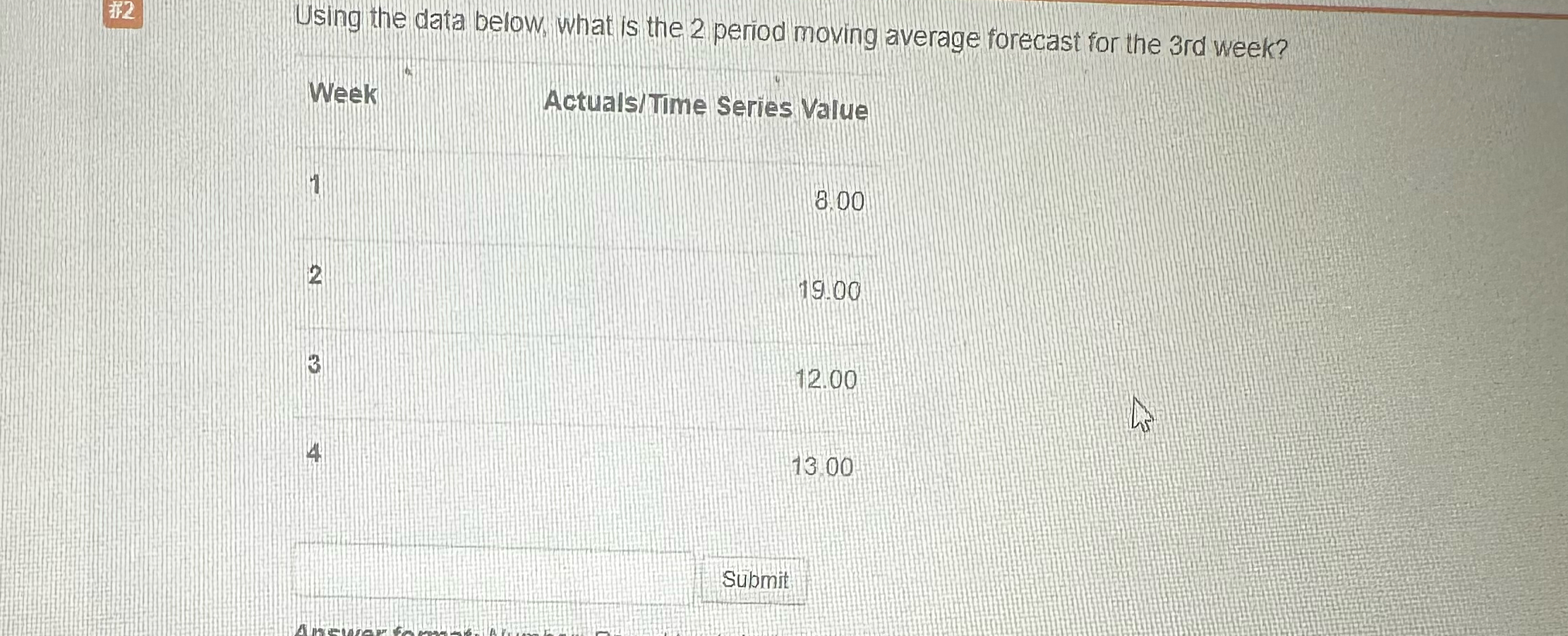  Using the data below, what is the 2 period moving average