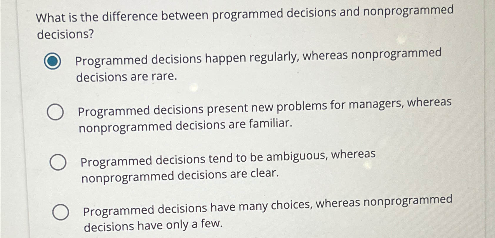  What is the difference between programmed decisions and nonprogrammed decisions? Programmed