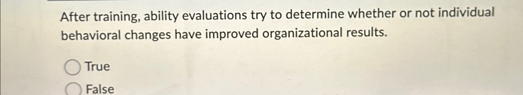  After training, ability evaluations try to determine whether or not individual