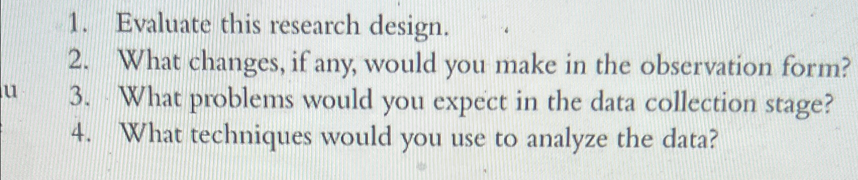 Evaluate this research design. What changes, if any, would you make