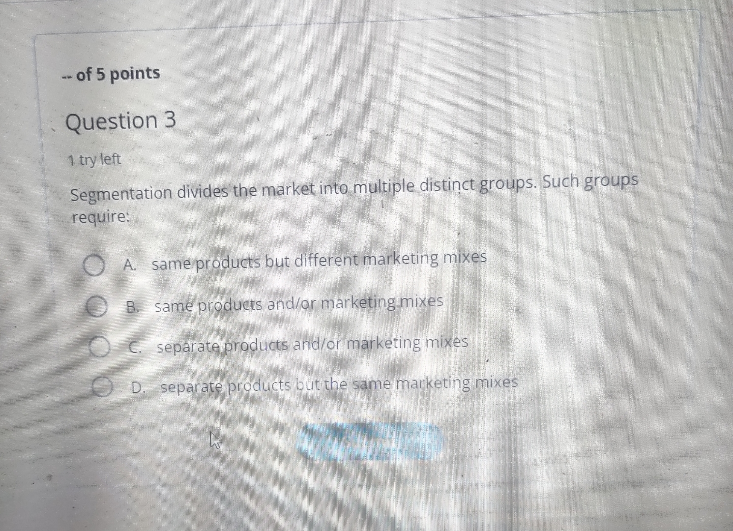  -. of 5 points Question 3 1 try left Segmentation divides