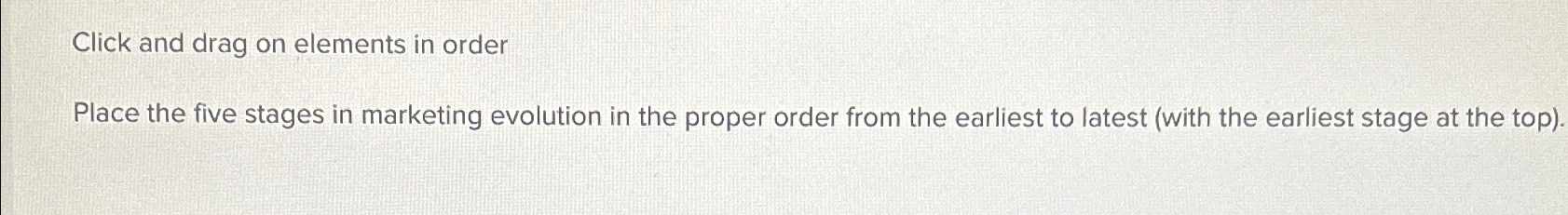  Click and drag on elements in order Place the five stages