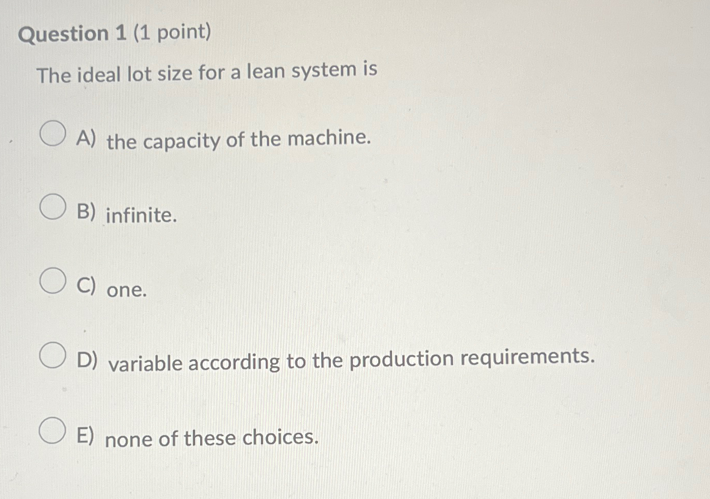  Question 1(1 point) The ideal lot size for a lean system