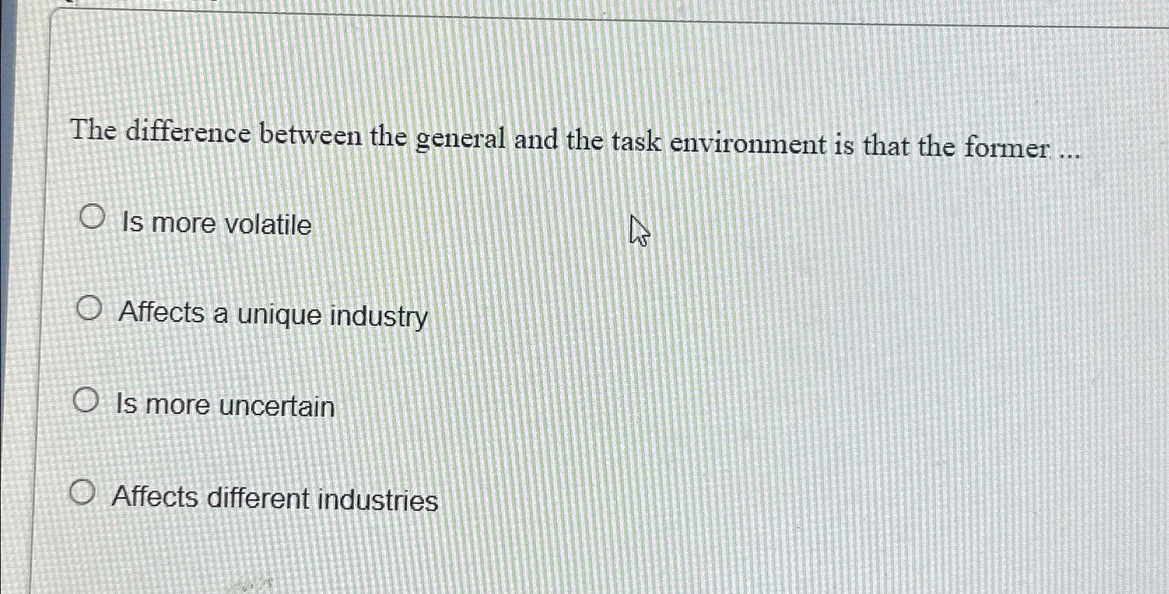  The difference between the general and the task environment is that