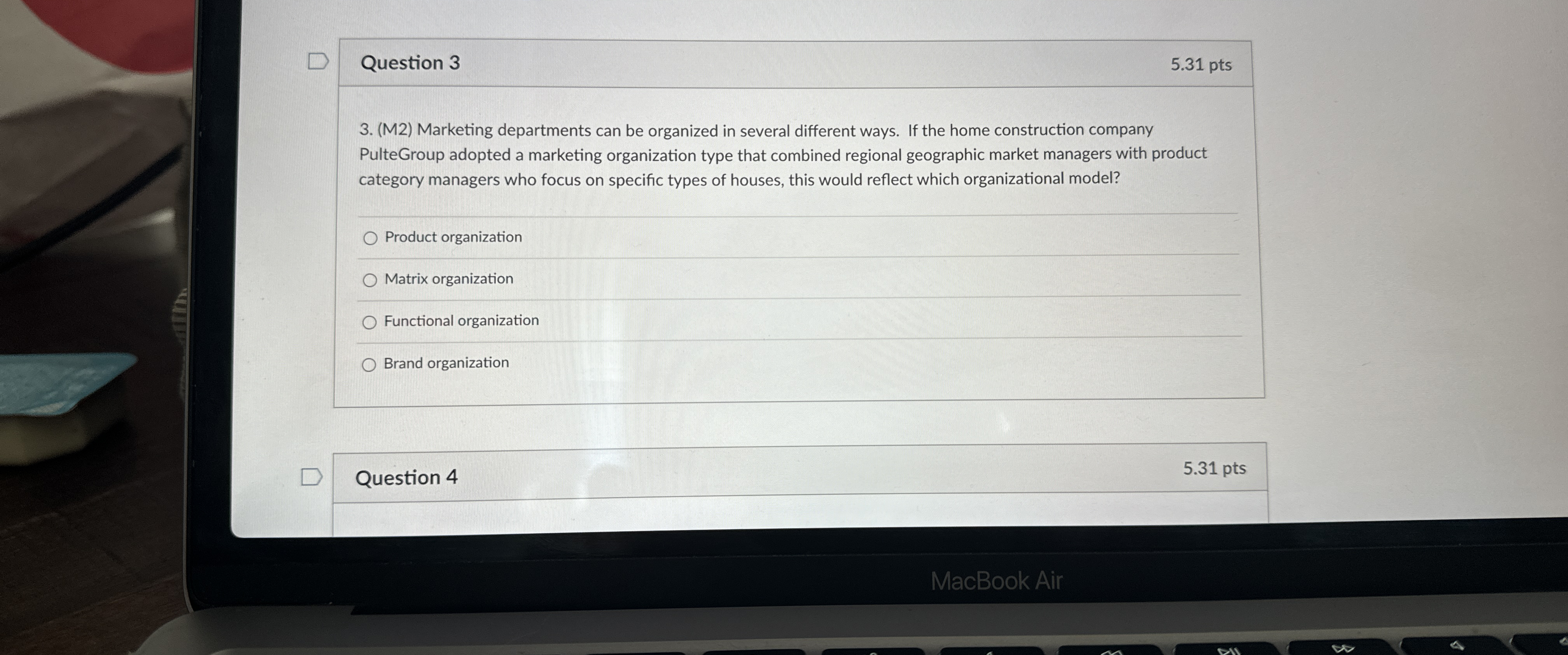  Question 3 5.31 pts 3.(M2) Marketing departments can be organized in