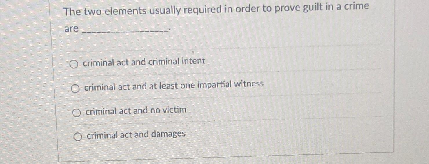  The two elements usually required in order to prove guilt in