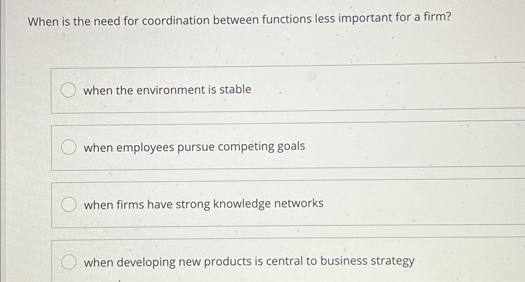  When is the need for coordination between functions less important for