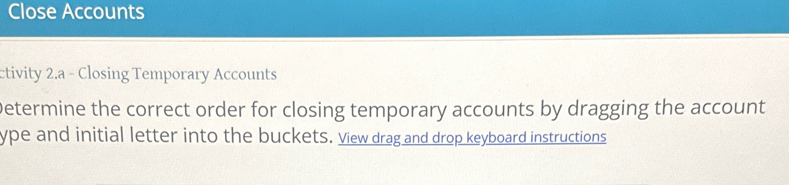  Close Accounts ctivity 2.a - Closing Temporary Accounts etermine the correct