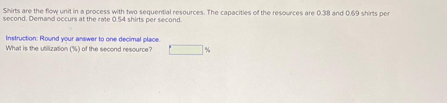  Shirts are the flow unit in a process with two sequential