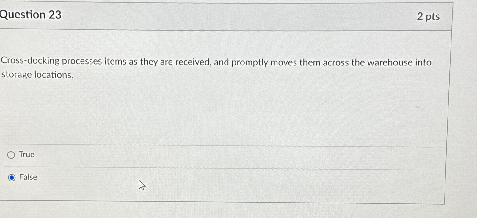  Question 23 2 pts Cross-docking processes items as they are received,
