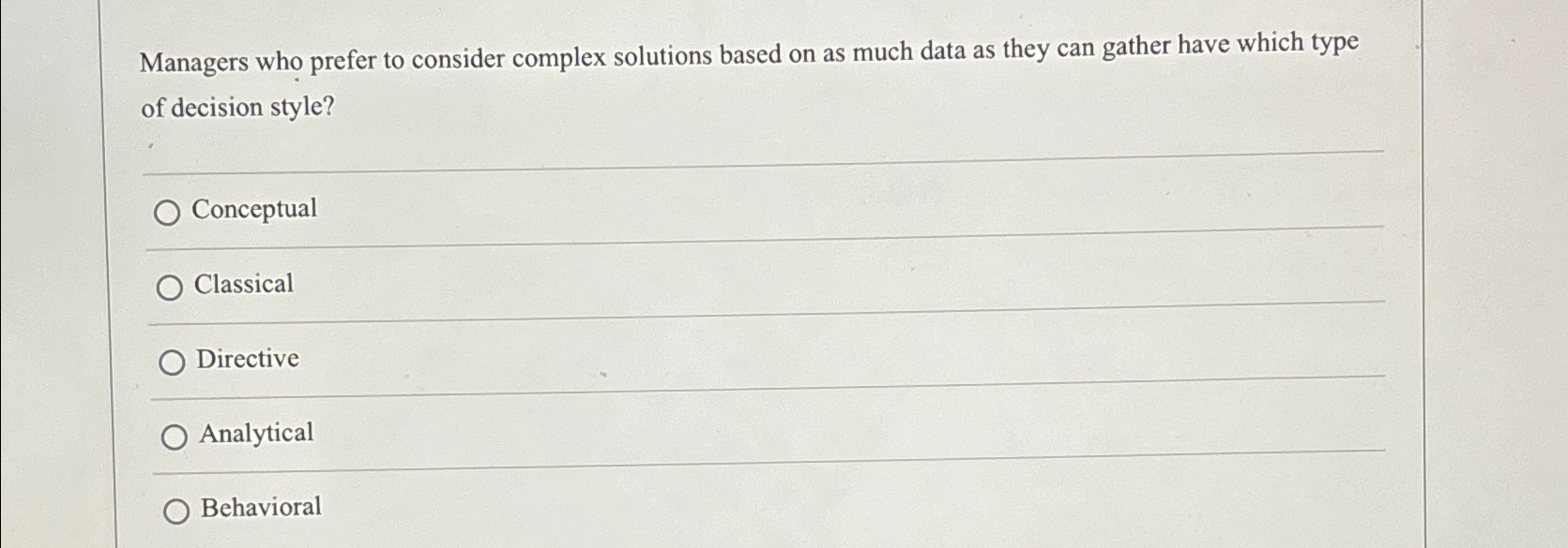  Managers who prefer to consider complex solutions based on as much