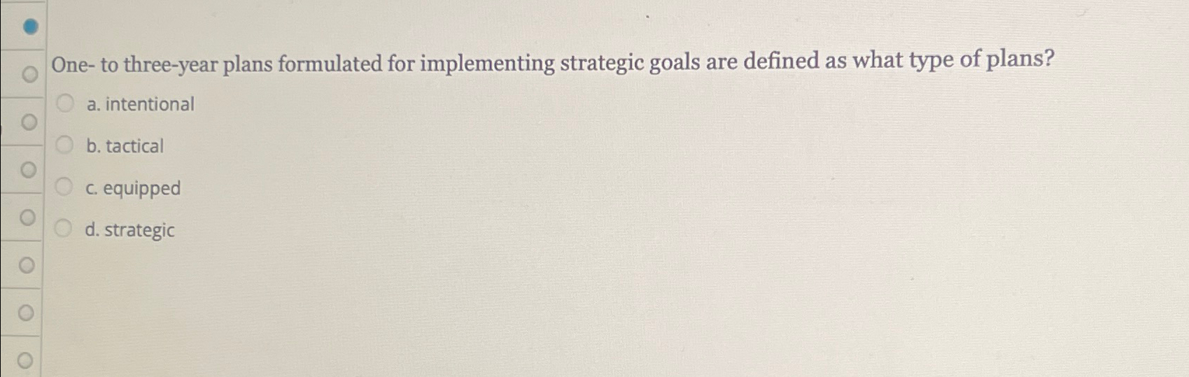  One- to three-year plans formulated for implementing strategic goals are defined