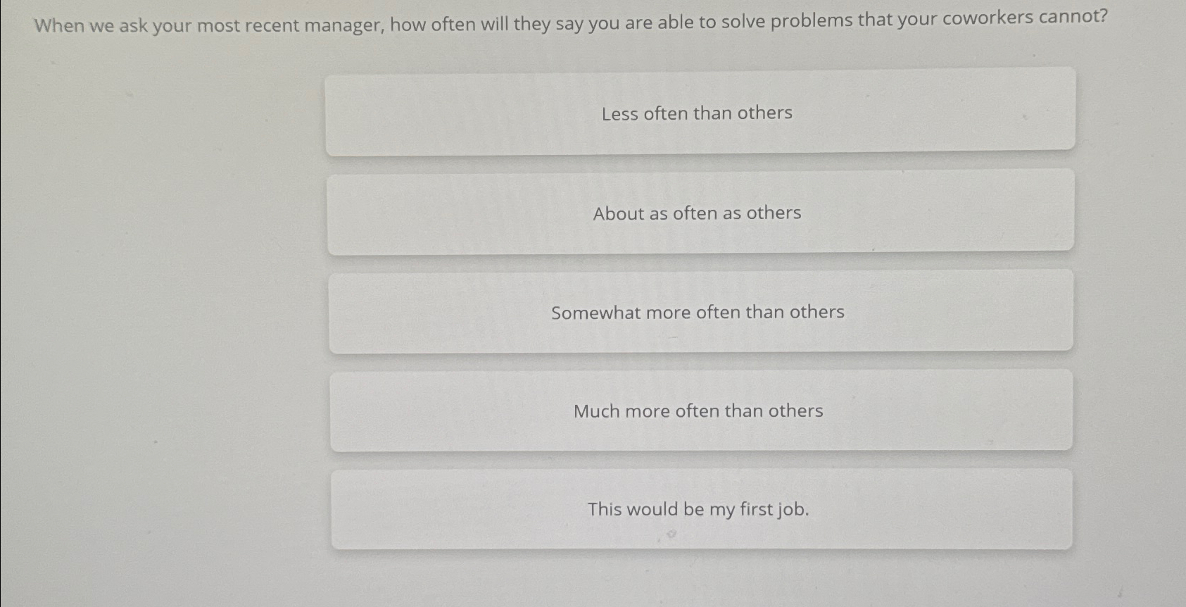  When we ask your most recent manager, how often will they