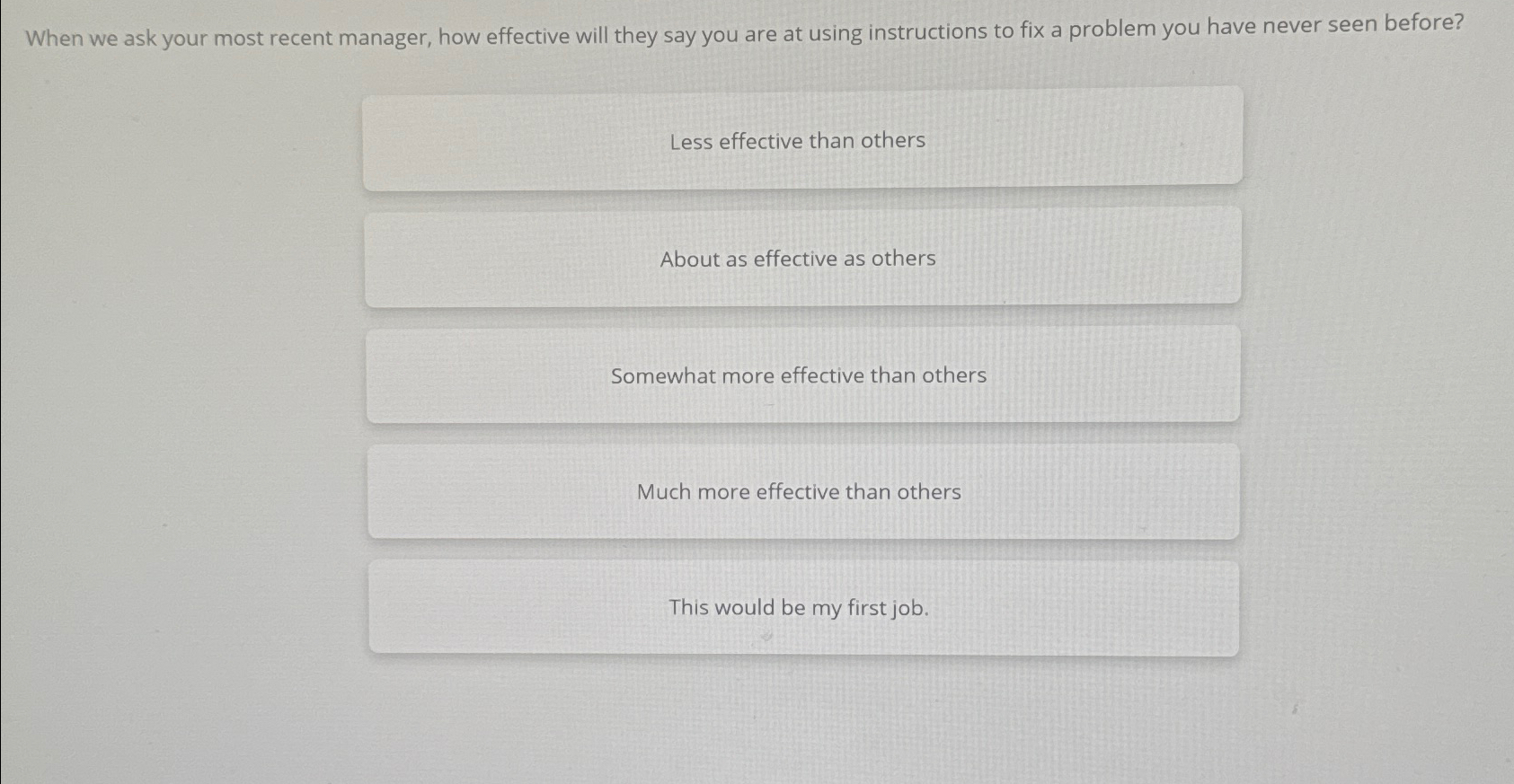  When we ask your most recent manager, how effective will they