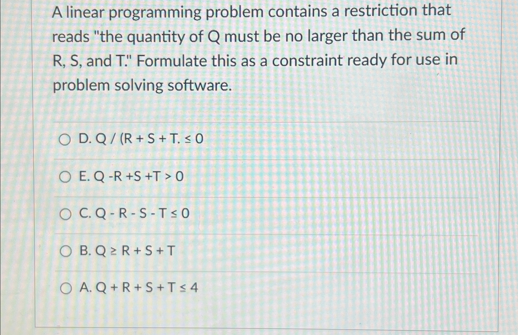  A linear programming problem contains a restriction that reads "the quantity