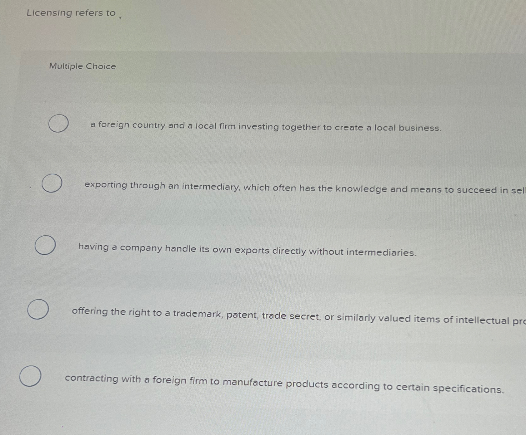  Licensing refers to . Multiple Choice a foreign country and a