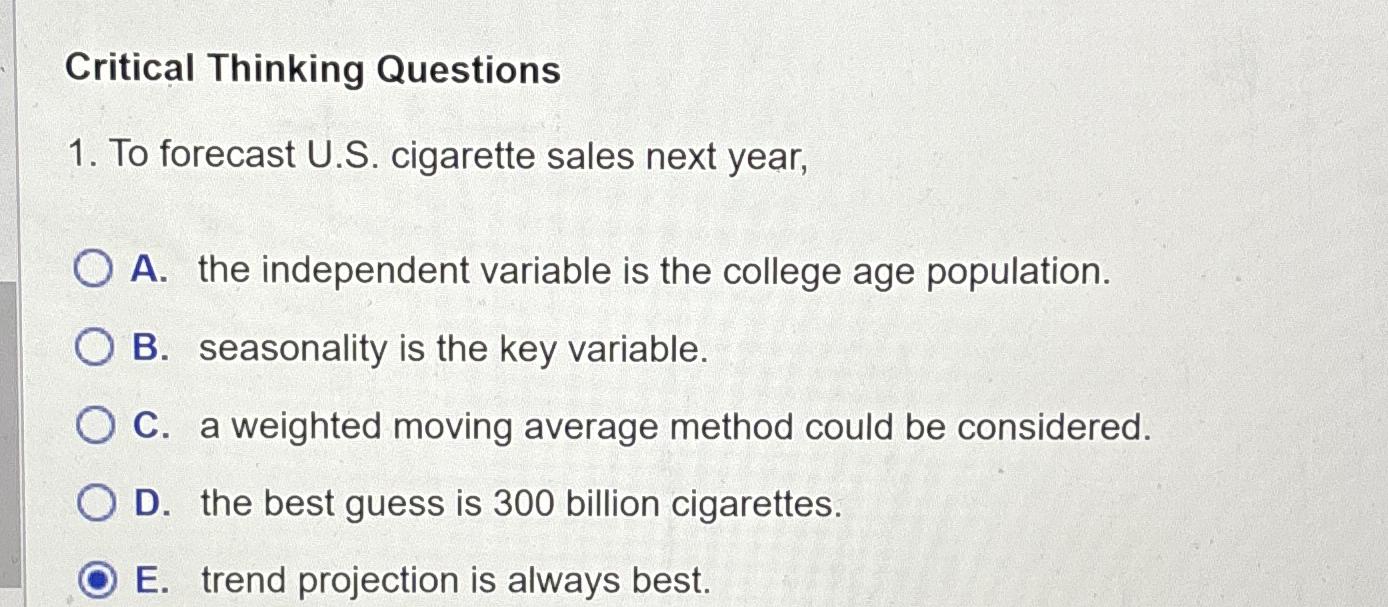  Critical Thinking Questions To forecast U.S. cigarette sales next year, A.