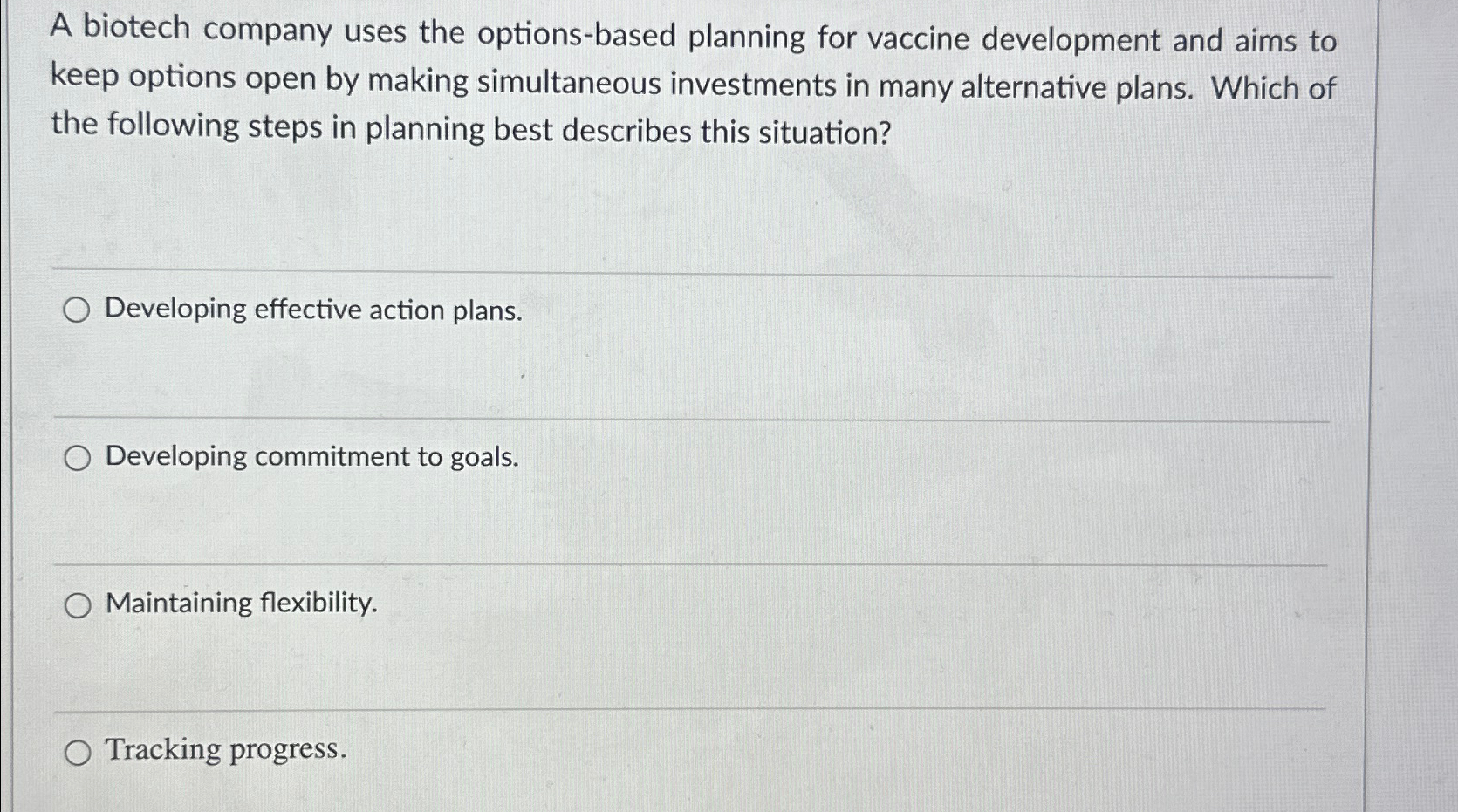  A biotech company uses the options-based planning for vaccine development and