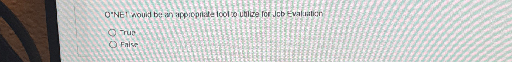  O*NET would be an appropriate tool to utilize for Job Evaluation