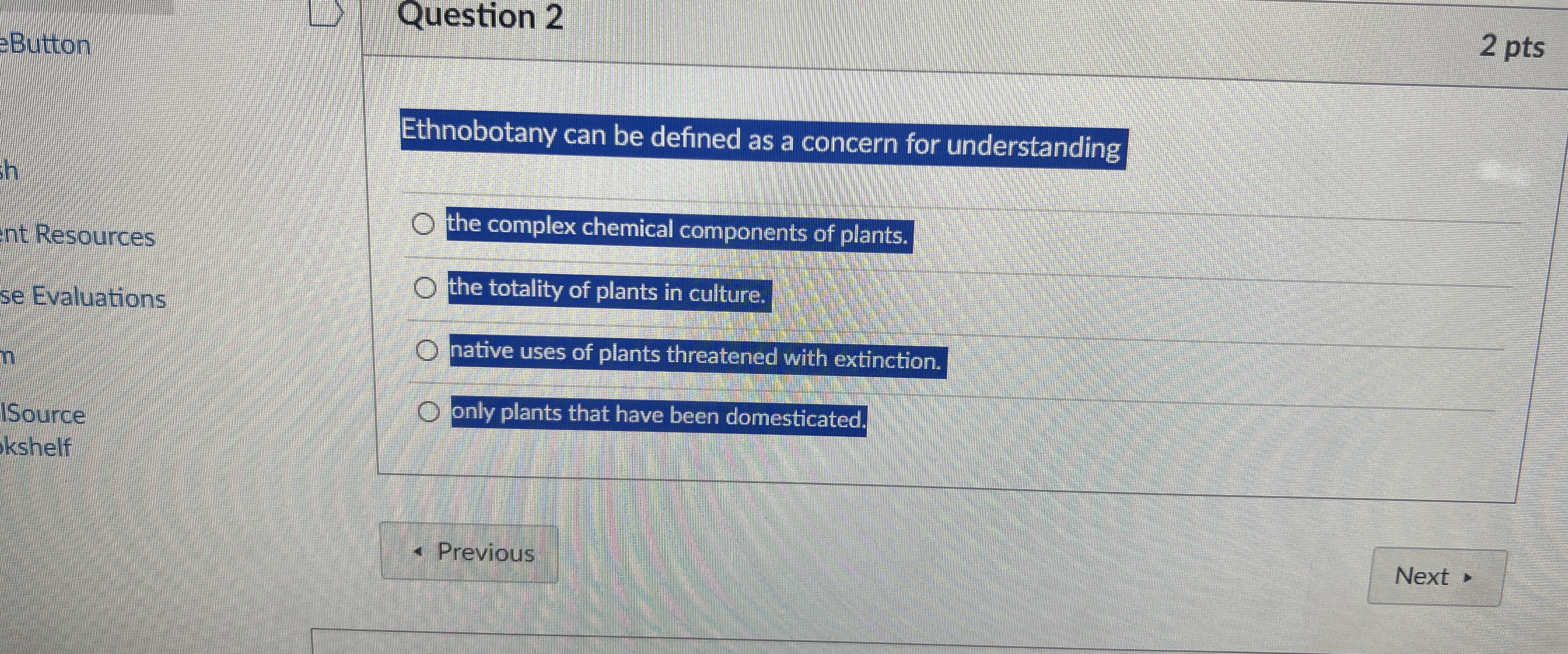  Ethnobotany can be defined as a concern for understandingOthe complex chemical