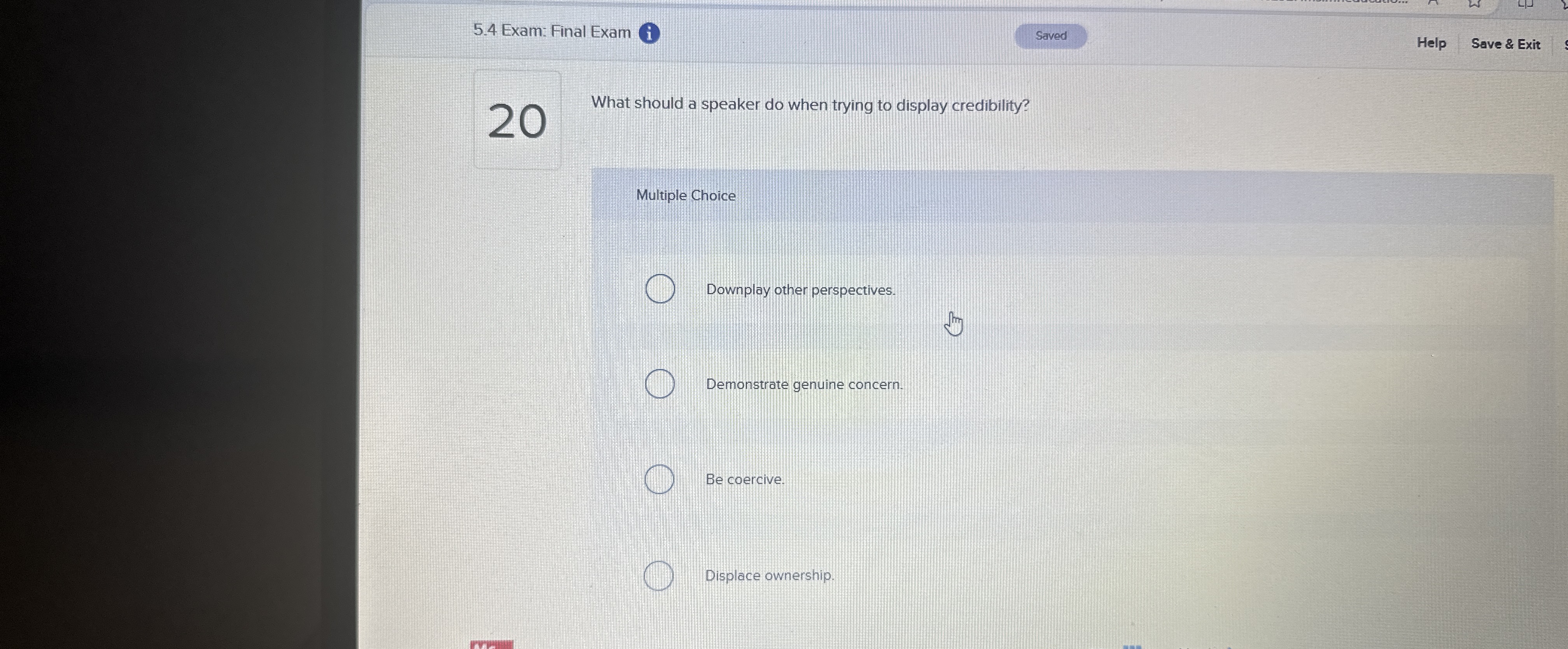  5.4 Exam: Final Exam Help Save & Exit What should a