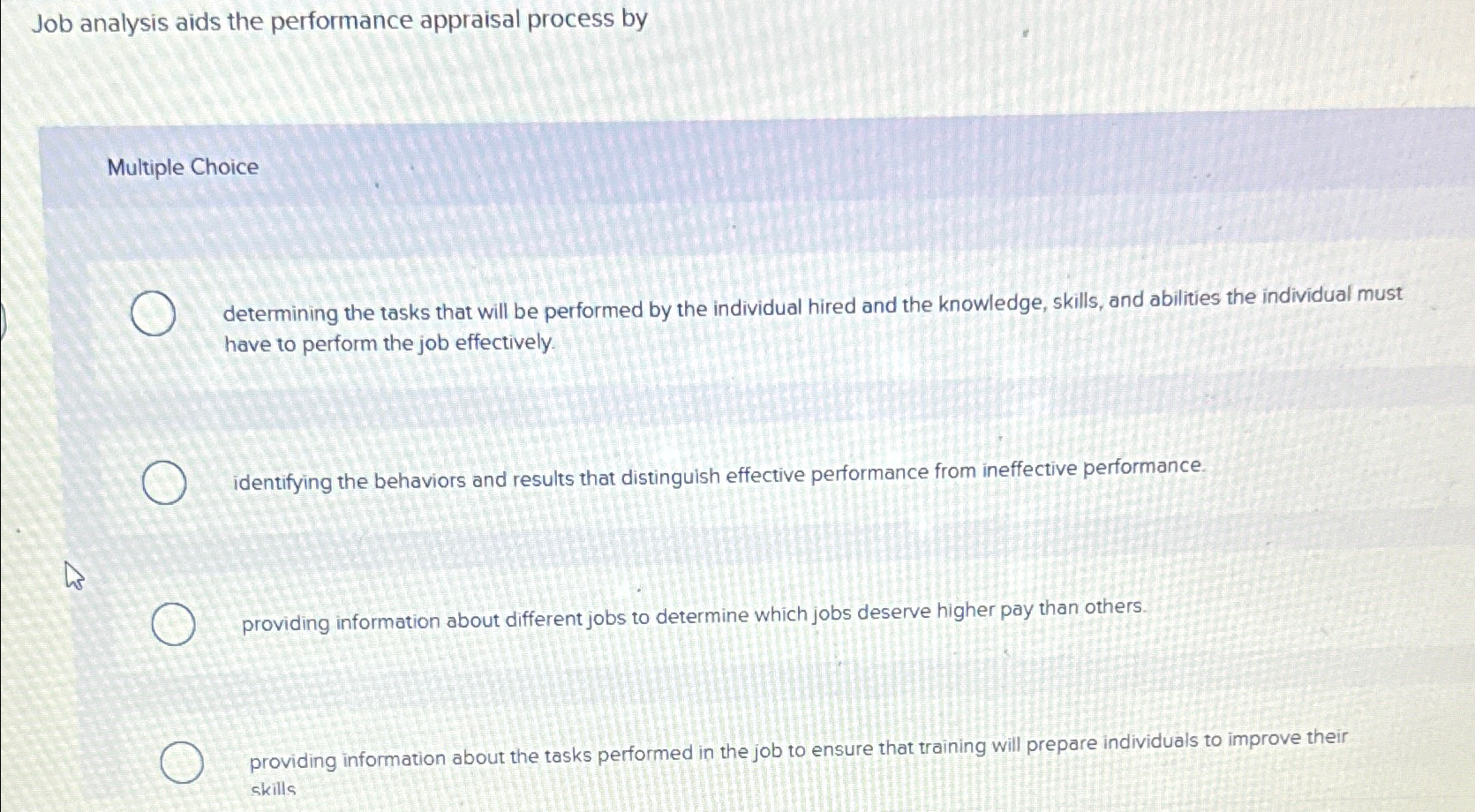  Job analysis aids the performance appraisal process by Multiple Choice determining