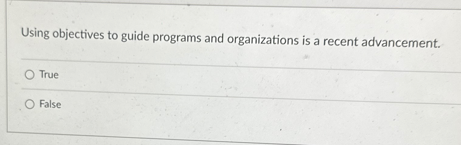  Using objectives to guide programs and organizations is a recent advancement.