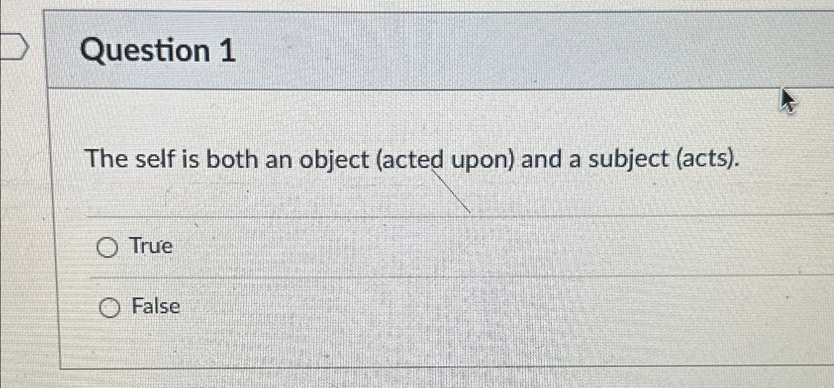  Question 1 The self is both an object (acted upon) and