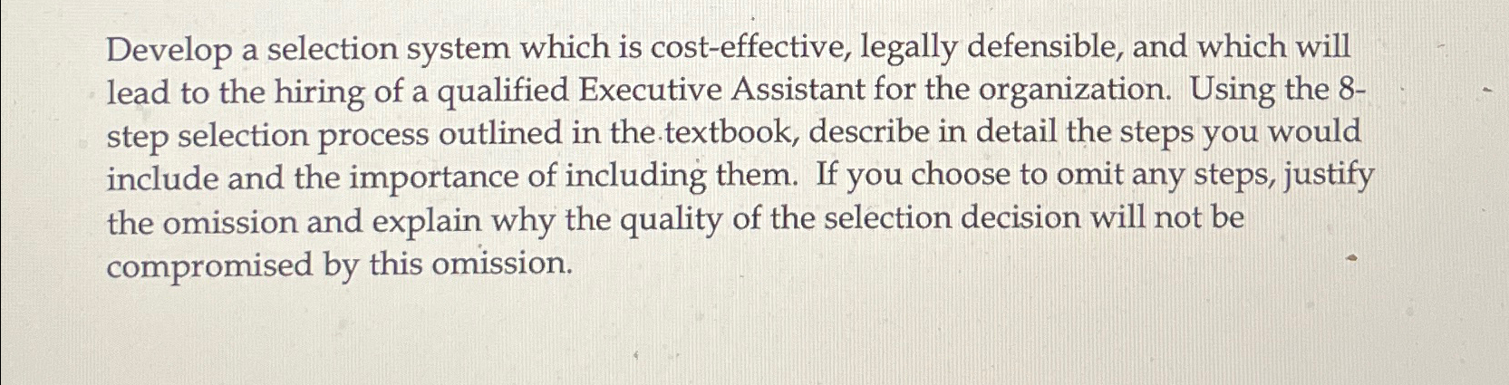  Develop a selection system which is cost-effective, legally defensible, and which