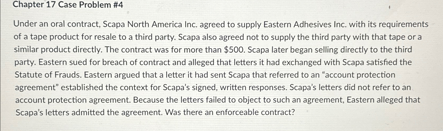  Chapter 17 Case Problem #4 Under an oral contract, Scapa North