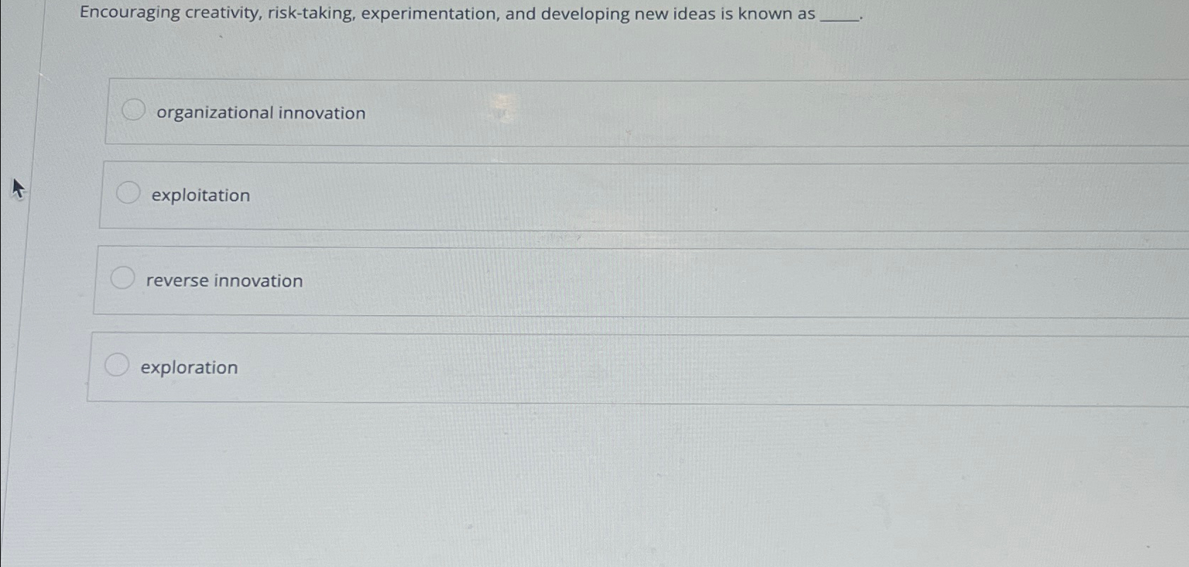  Encouraging creativity, risk-taking, experimentation, and developing new ideas is known as