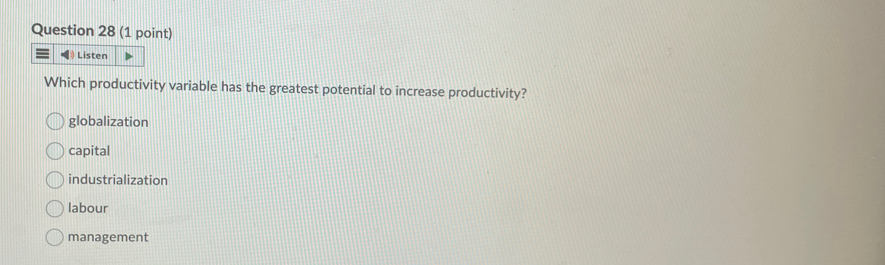 Question 28(1 point) Which productivity variable has the greatest potential to