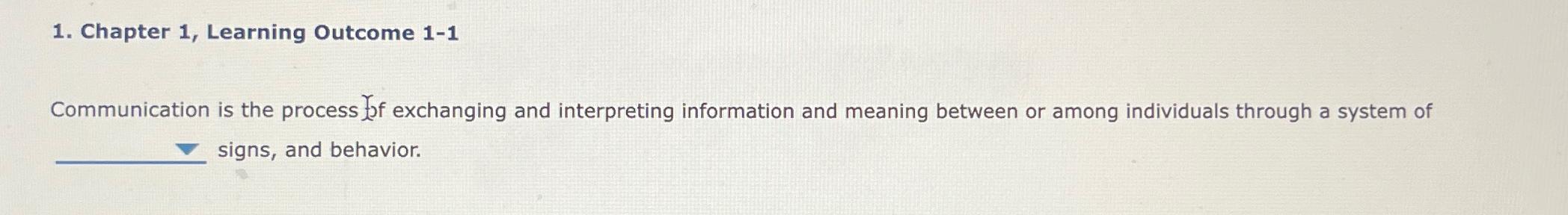  Chapter 1, Learning Outcome 1-1 Communication is the process fof exchanging