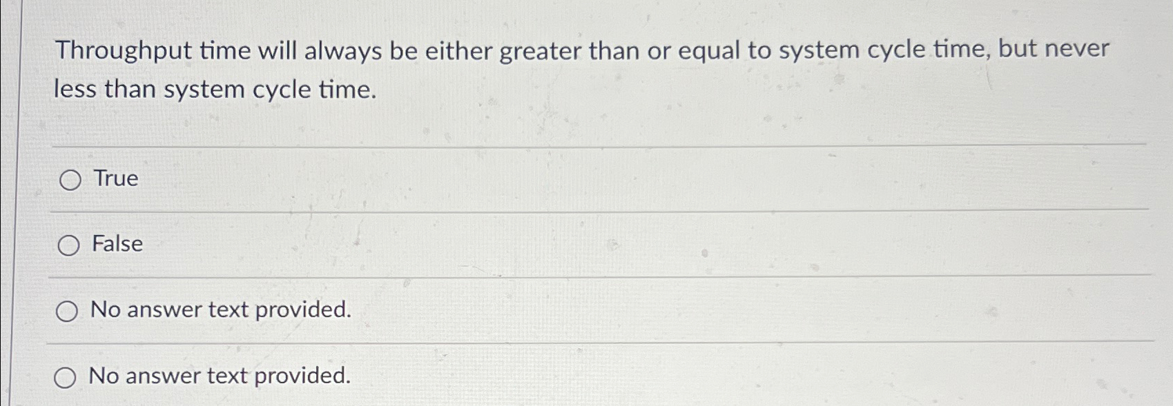  Throughput time will always be either greater than or equal to