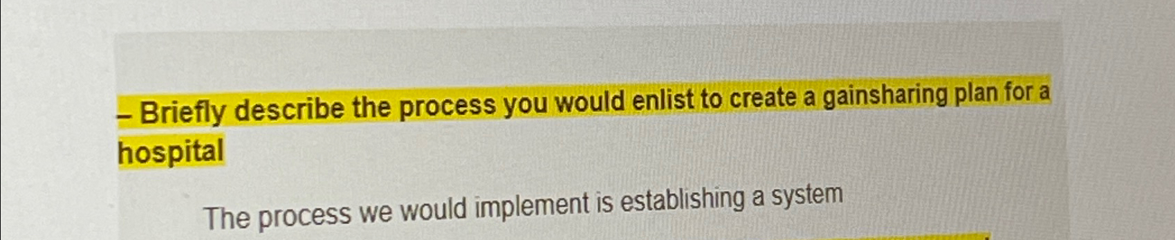  Briefly describe the process you would enlist to create a gainsharing