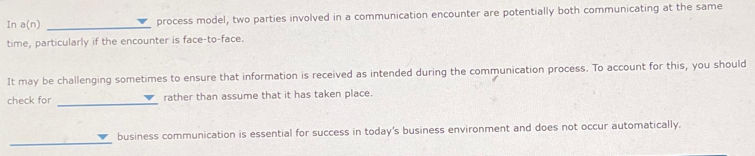  In a(n) process model, two parties involved in a communication encounter