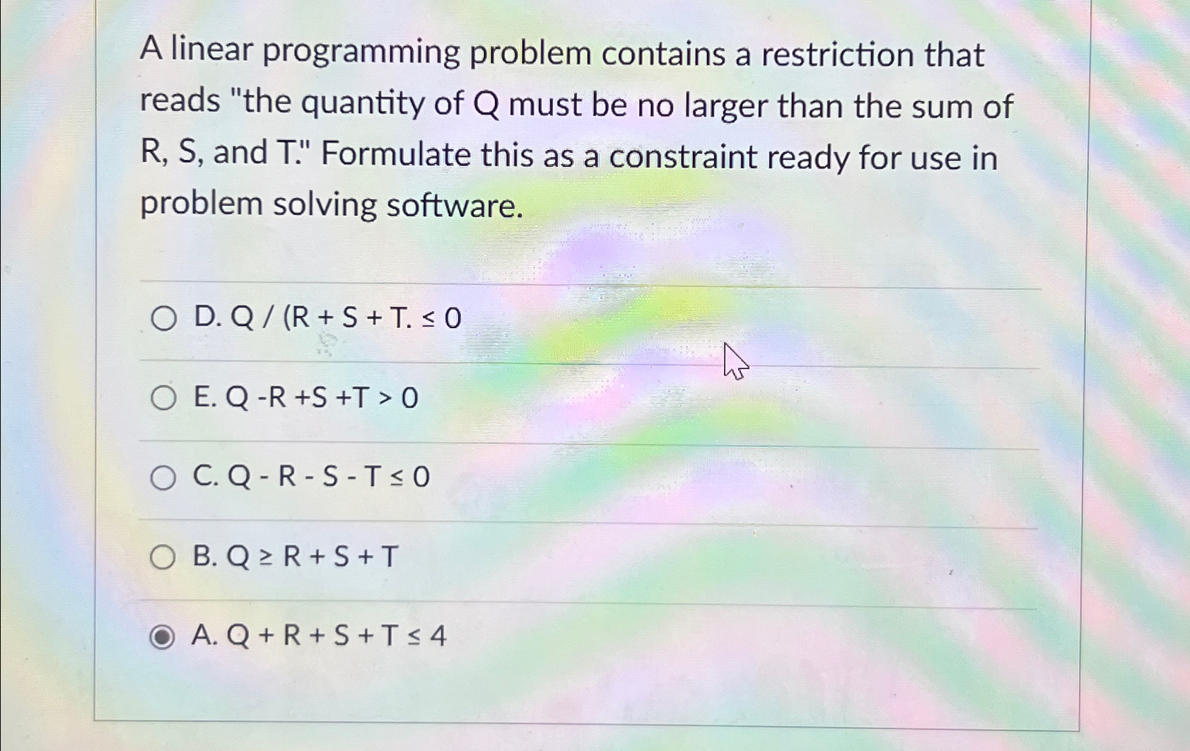  A linear programming problem contains a restriction that reads "the quantity