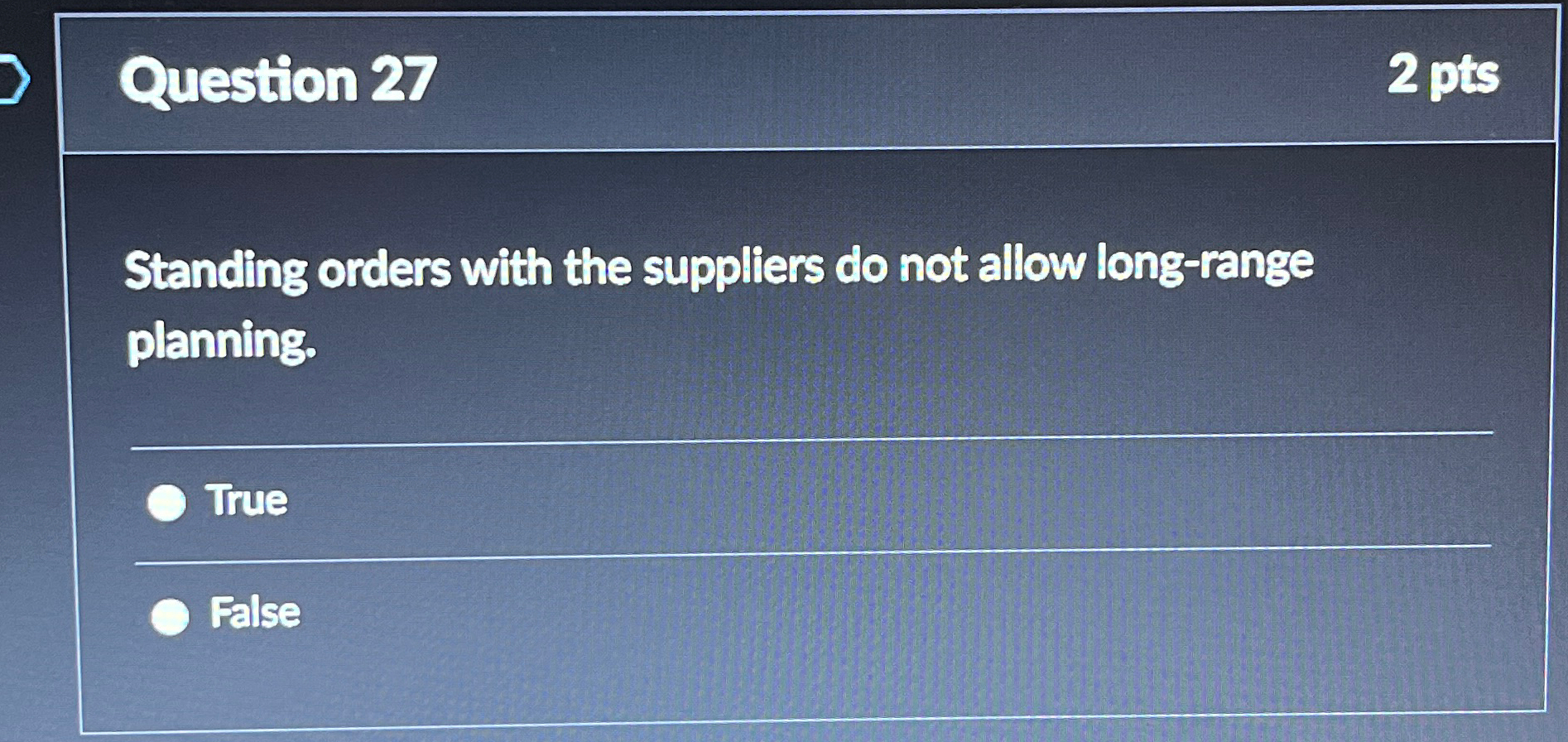 Question 27 2 pts Standing orders with the suppliers do not