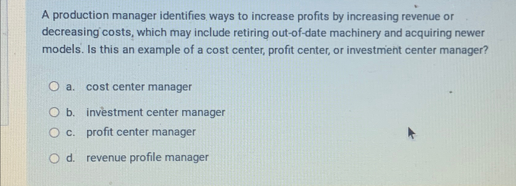  A production manager identifies ways to increase profits by increasing revenue