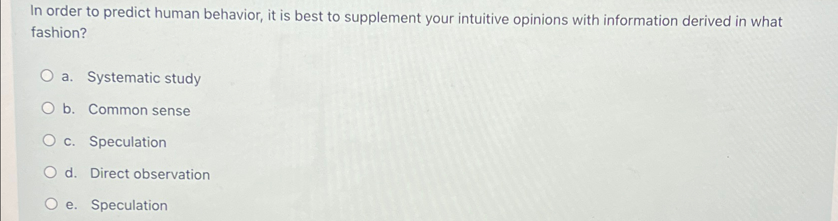  In order to predict human behavior, it is best to supplement